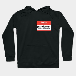 Hello my name is Inigo Montoya - you killed my father, prepare to die Hoodie